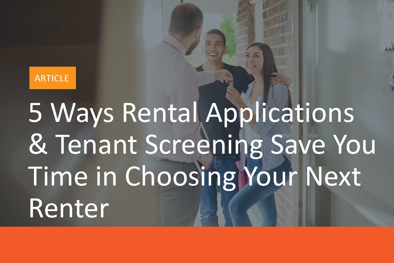 5 Ways Rental Applications & Tenant Screening Save You Time in Choosing Your Next Renter