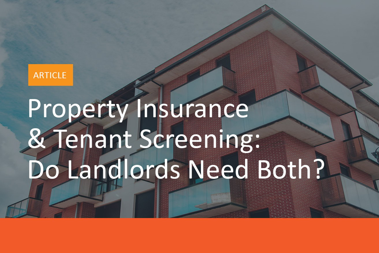 Property Insurance & Tenant Screening: Do Landlords Need Both?